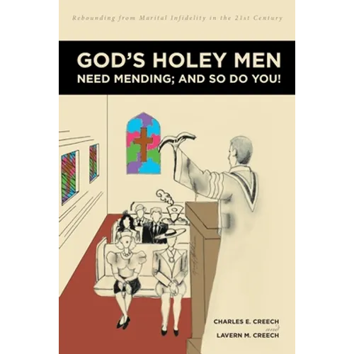 God's Holey Men Need Mending; And So Do You!: Rebounding from Marital Infidelity in the 21st Century