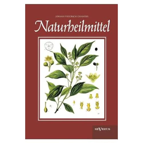 Naturheilmittel - bewährte, nichtpharmazeutische natürliche Heilmittel und Hausmittel gegen Kopfschmerzen, Zahnschmerzen, Entzündungen, Husten, Schnup