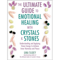 The Ultimate Guide to Emotional Healing with Crystals and Stones: Understanding and Applying Stone Energy to Achieve Inner Harmony and Peace