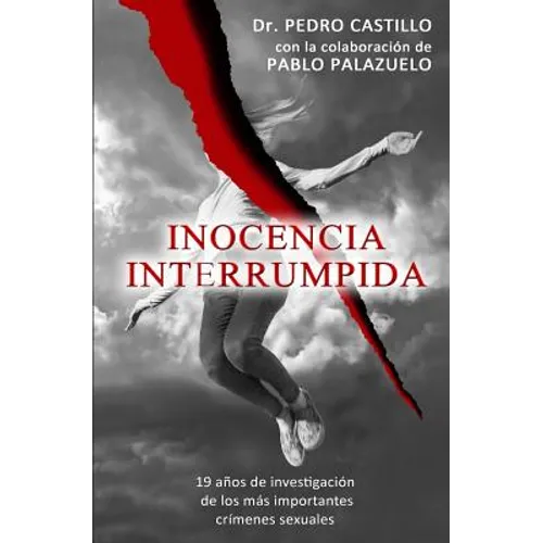Inocencia Interrumpida: 19 años de investigación de los más importantes crímenes sexuales
