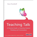 Teaching Talk: A Practical Guide to Fostering Student Thinking and Conversation