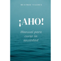 ¡AHO! Manual para curar la ansiedad