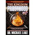 The Kingdom Priesthood: Preparing and Equipping the Remnant Priesthood for the Last Days