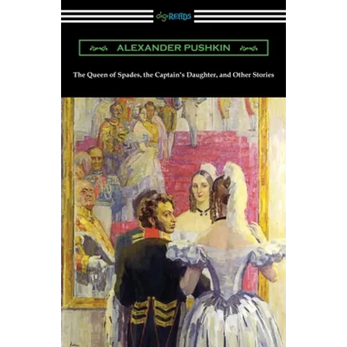 The Queen of Spades, the Captain's Daughter, and Other Stories