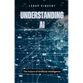 Understanding AI: The Future of Artificial Intelligence