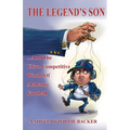 The Legend's Son: ...and the Ultra-Competitive World of Alabama Football