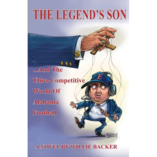 The Legend's Son: ...and the Ultra-Competitive World of Alabama Football