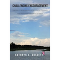 Challenging Encouragement: Sometimes, to be encouraged, you must first be challenged: 5-min devotions to challenge and encourage