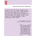 A Review of the Origin, Progress and Result of the war with Tippoo Sultaun, To which are added some account of Zemaun Shah containing translations of
