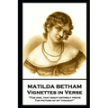 Matilda Betham - Vignettes in Verses: 'For one, That might entirely prove the picture of my thought''
