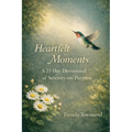 Heartfelt Moments: A 25 Day Devotional of Serenity on Purpose
