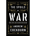 The Spoils of War: Power, Profit and the American War Machine