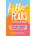 The Hello, Fears Challenge: A 100-Day Journal for Self-Discovery