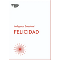Felicidad. Serie Inteligencia Emocional HBR (Happiness Spanish Edition)
