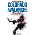 The Ultimate Colorado Avalanche Trivia Book: A Collection of Amazing Trivia Quizzes and Fun Facts for Die-Hard Avalanche Fans!