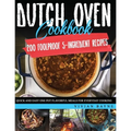 Dutch Oven Cookbook: 200 Foolproof 5-Ingredient Recipes. Quick and Easy One Pot Flavorful Meals for Everyday Cooking