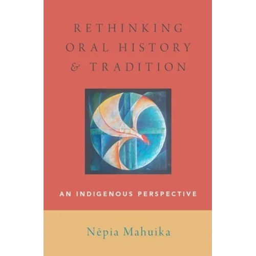 Rethinking Oral History and Tradition: An Indigenous Perspective