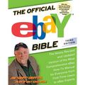 The Official eBay Bible, Third Edition: The Newly Revised and Updated Version of the Most Comprehensive eBay How-To Manual for Everyone from First-Tim