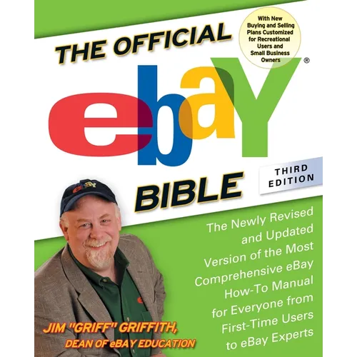 The Official eBay Bible, Third Edition: The Newly Revised and Updated Version of the Most Comprehensive eBay How-To Manual for Everyone from First-Tim