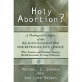 Holy Abortion? A Theological Critique of the Religious Coalition for Reproductive Choice