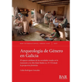 Arqueología de Género en Galicia: El espacio cotidiano de las sociedades rurales en la transición a la Alta Edad Media (ss. IV-VI) desde la perspectiv