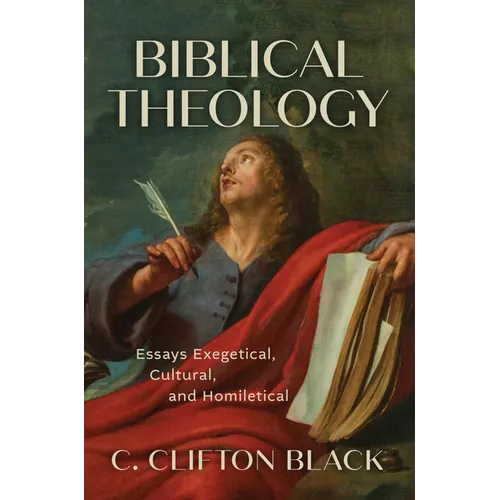 Biblical Theology: Essays Exegetical, Cultural, and Homiletical