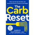 The Carb Reset: Store Less Fat, Burn the Rest, and Harness the Power of Carbs to Lose Weight