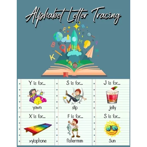 Alphabet Letter Tracing: Practice Pages Preschool Practice Handwriting Workbook: Pre K, Kindergarten and Kids Ages 3-5 Reading And Writing