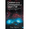 Creation and the Consequence of Satan's Fall: An Exposition of the Contoversial Gap Theory as Found in Genesis 1:1 and Genesis 1:2