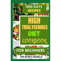 High Triglycerides Diet Cookbook for Beginners: The Complete 14-Day Meal Plan Plus Fast and Simple Recipes to Reduce Triglycerides and Live a Healtier