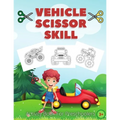 Vehicle Scissor Skill: Fun And Easy Scissor Skills Activity Book For Preschoolers - Sport Car, Trucks and More