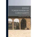 Jewish Forerunners of Christianity