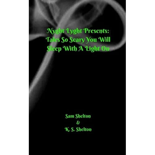 Nyght Lyght Presents: Tales So Scary, You Will Sleep With A Light On