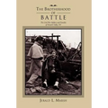 The Brotherhood of Battle: The Civil War Soldiers and Families of Newark Valley, New York