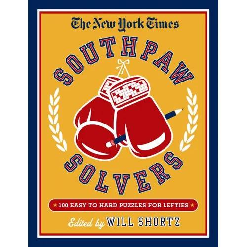 The New York Times Southpaw Solvers: 100 Easy to Hard Crossword Puzzles for Lefties