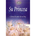 Su Princesa: Cartas de Amor de Tu Rey