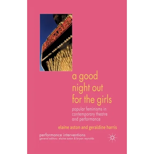 A Good Night Out for the Girls: Popular Feminisms in Contemporary Theatre and Performance