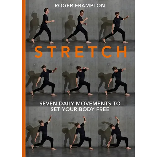 Stretch: 7 Daily Movements to Set Your Body Free