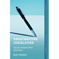 Ghostwriting Legislation: How the Unelected Write State Policy