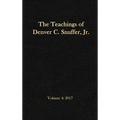 The Teachings of Denver C. Snuffer, Jr. Volume 4: 2017: Reader's Edition Hardback, 6 x 9 in.