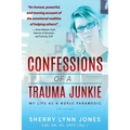 Confessions of a Trauma Junkie: My Life as a Nurse Paramedic, 2nd Edition