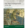 The War Underground 1914-18: Tactics and Equipment