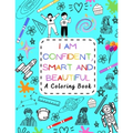 I Am Confident, Smart and Beautiful: A Coloring Book Motivational and Inspiring for Kids of all ages