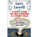 A Ship-Load of Sea Stories & 1 Fairy Tale Volume 1: Why Seaman Recruit Cockroach Went AWOL