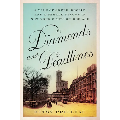 Diamonds and Deadlines: A Tale of Greed, Deceit, and a Female Tycoon in New York City's Gilded Age