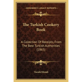 The Turkish Cookery Book: A Collection Of Receipts, From The Best Turkish Authorities (1865)