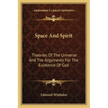 Space And Spirit: Theories Of The Universe And The Arguments For The Existence Of God