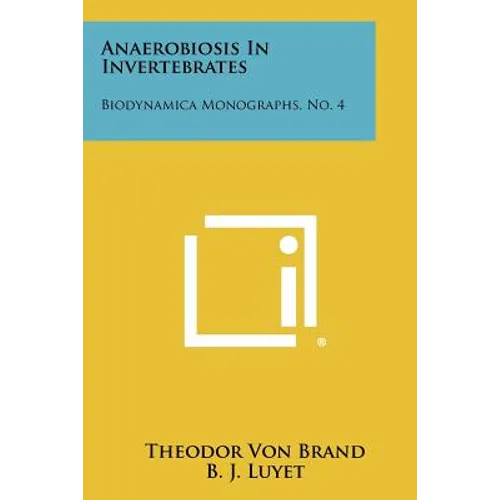 Anaerobiosis in Invertebrates: Biodynamica Monographs, No. 4