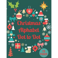 Christmas Alphabet Dot to Dot: Challenging and Fun Holiday Dot to Dot Puzzles Book