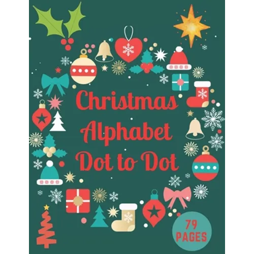 Christmas Alphabet Dot to Dot: Challenging and Fun Holiday Dot to Dot Puzzles Book
